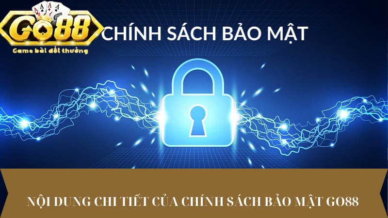 Nội dung chi tiết của chính sách bảo mật Go88 