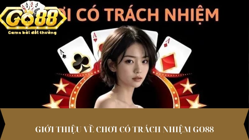 Giới thiệu về chơi có trách nhiệm Go88