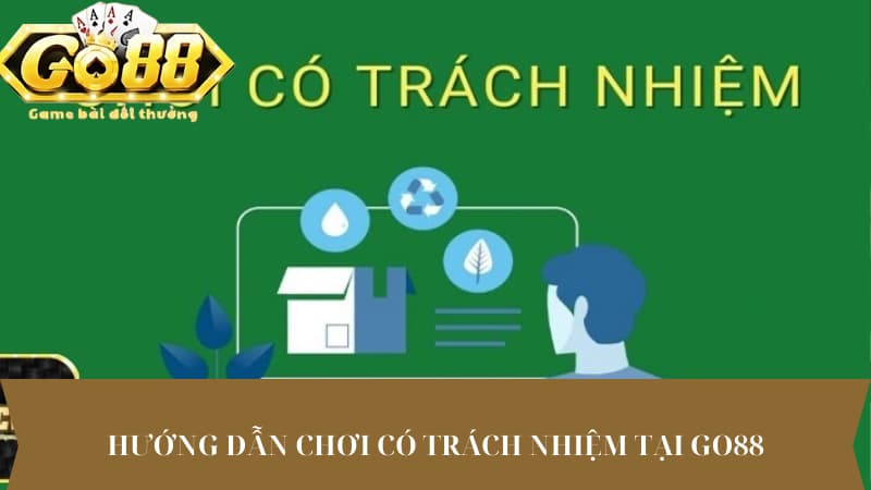 Hướng dẫn chơi có trách nhiệm tại Go88