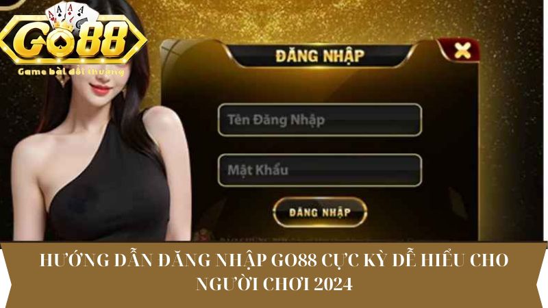 Những thao tác đăng nhập Go88 vô cùng chi tiết nhất cho anh em tân binh